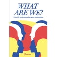 thumbnail image 1 of What Are We?: A Tool for Understanding Your Relationships, (Paperback), 1 of 1