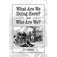 thumbnail image 1 of What Are We Doing Here? And Who Are We? (Paperback), 1 of 1