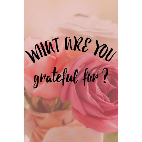 What Are You Grateful For?: Start your day with a quick dose of gratitude, (Paperback)