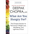 thumbnail image 1 of Pre-Owned What Are You Hungry For?: The Chopra Solution to Permanent Weight Loss, Well-Being, and Lightness of Soul (Paperback) 0770437230 9780770437237, 1 of 1
