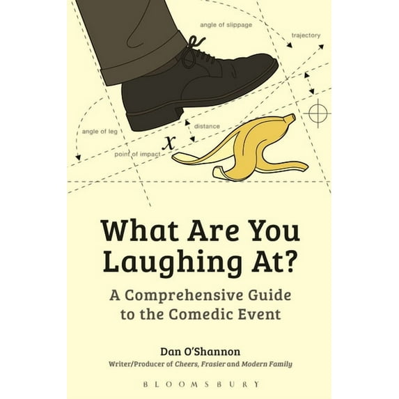 What Are You Laughing At?: A Comprehensive Guide to the Comedic Event, (Paperback)