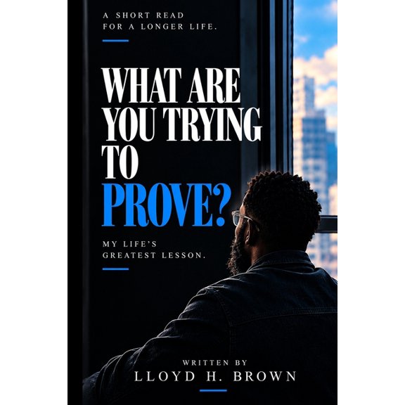 What Are You Trying to Prove?: My Life's Greatest Lesson, (Paperback)