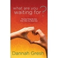 thumbnail image 1 of Pre-Owned What Are You Waiting For?: The One Thing No One Ever Tells You about Sex (Paperback) 1601423314 9781601423313, 1 of 2