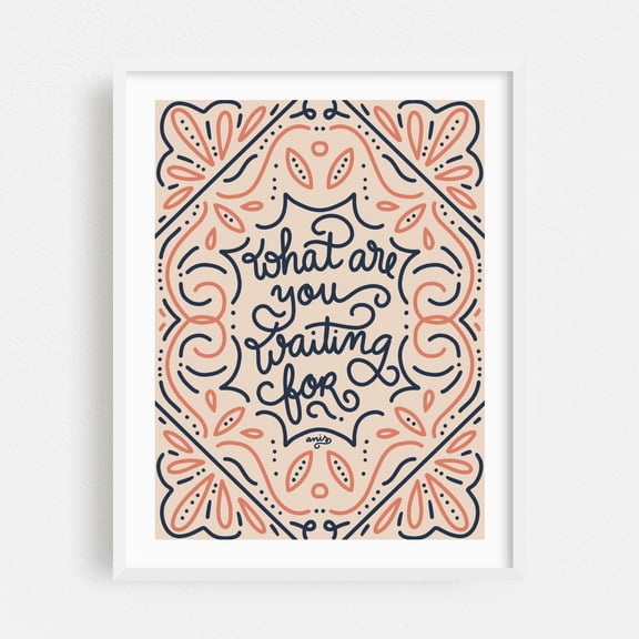 What Are You Waiting For - Typography Quote Pattern Modern Art Floral Motivational Boho White Framed Wall Art Print 5 x 7 inches