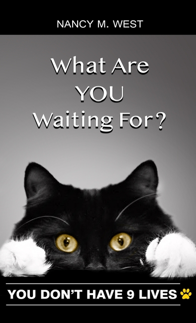 What Are You Waiting For?: You Don't Have 9 Lives! (Gifts for Cat Lovers, Funny Cat Books for Cat Lovers) [Book]