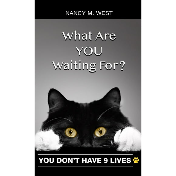What Are You Waiting For?: You Don't Have 9 Lives! (Gifts for Cat Lovers, Funny Cat Books for Cat Lovers) (Hardcover)