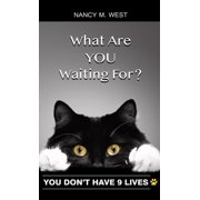 What Are You Waiting For? You Dont Have 9 Lives! Gifts for Cat Lovers, Funny Cat Books for Cat Lovers, Hardcover