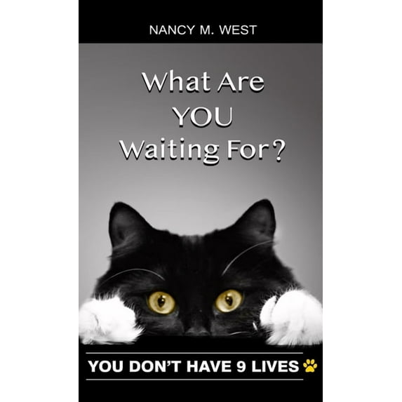 What Are You Waiting For?: You Don't Have 9 Lives! (Gifts for Cat Lovers, Funny Cat Books for Cat Lovers), (Hardcover)