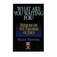 thumbnail image 1 of Pre-Owned What Are You Waiting For?: Sermons on the Parables of Jesus (Protestant Pulpit Exchange) (Paperback) 068744604X 9780687446049, 1 of 1