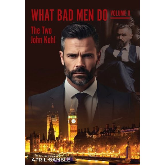 What Bad Men Do, Volume II -The Two John Kohl (Hardcover)
