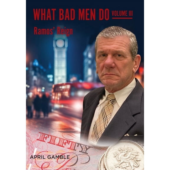 What Bad Men Do, Volume III -Ramos' Reign (Hardcover)