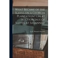 thumbnail image 1 of What Became of the Slaves on a Georgia Plantation? Great Auction Sale of Slaves, at Savannah (Paperback), 1 of 1