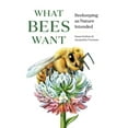 thumbnail image 1 of What Bees Want: Beekeeping as Nature Intended, (Hardcover), 1 of 1