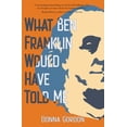 thumbnail image 1 of What Ben Franklin Would Have Told Me, (Paperback), 1 of 1