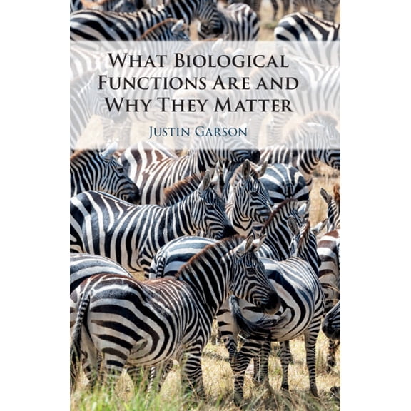 What Biological Functions Are and Why They Matter, (Hardcover)