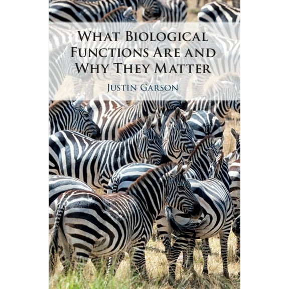 What Biological Functions Are and Why They Matter, (Paperback)