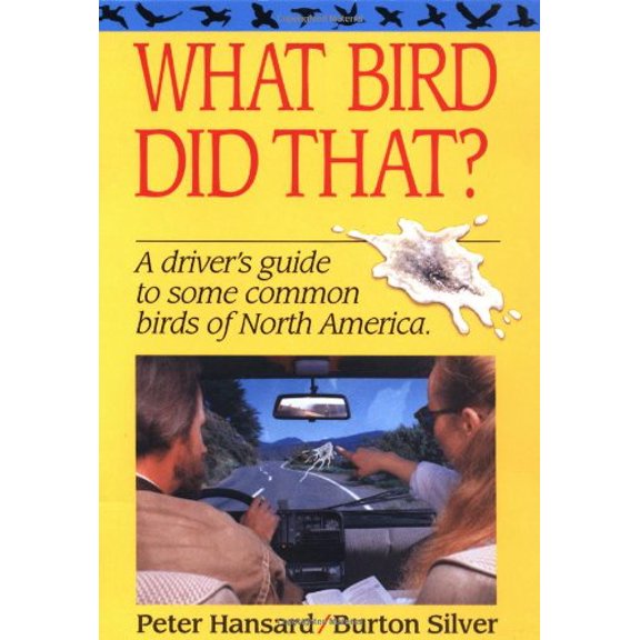 Pre-Owned What Bird Did That?: A Driver's Guide to Some Common Birds of North America (Paperback) 0898154278 9780898154276