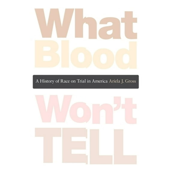 Pre-Owned What Blood Won't Tell: A History of Race on Trial in America (Paperback) 0674047982 9780674047983