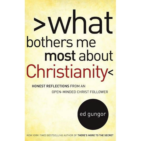 What Bothers Me Most about Christianity: Honest Reflections from an Open-Minded Christ Follower, (Paperback)