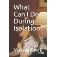 thumbnail image 1 of What Can I Do During Isolation?, (Paperback), 1 of 1