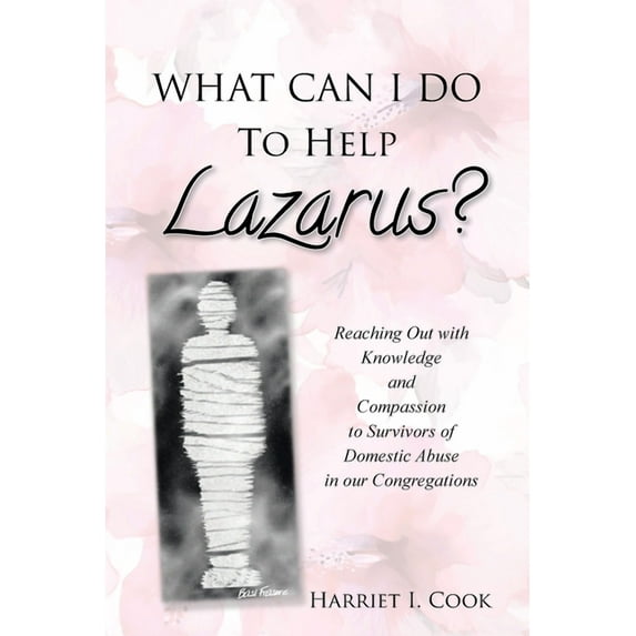 What Can I Do to Help Lazarus?: Reaching Out with Knowledge and Compassion to Survivors of Domestic Abuse in our Congreg, (Paperback)