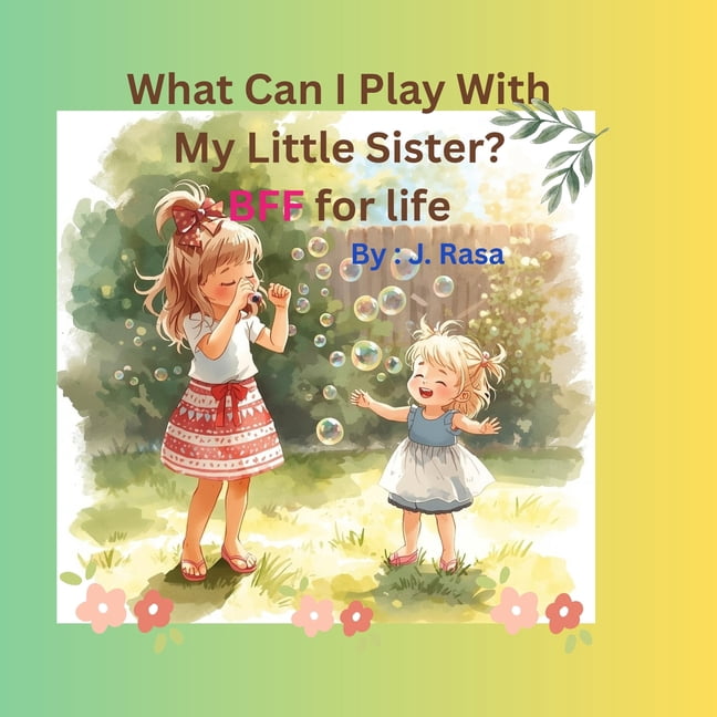 What Can I Play With My Little Sister?: BFF for life, (Paperback)