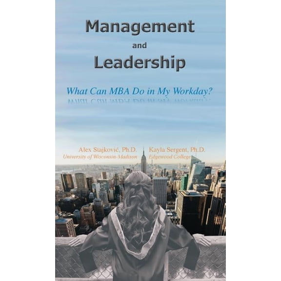 What Can MBA Do in My Workday? Management and Leadership: What Can MBA Do in My Workday?, Book 1, (Paperback)