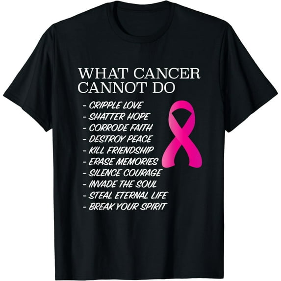 What Cancer Cannot Do - T-Shirt | Awareness - Inspiration