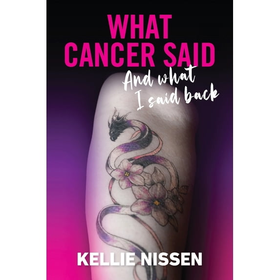 What Cancer Said: And what I said back, (Paperback)