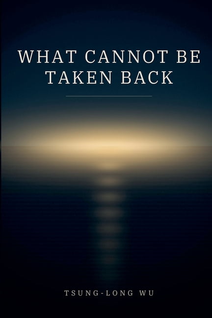 What Cannot Be Taken Back, (Paperback)