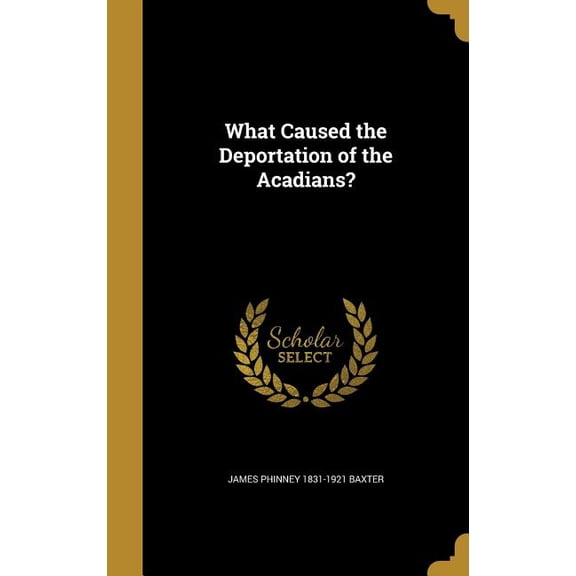 What Caused the Deportation of the Acadians? (Hardcover)