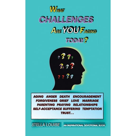 What Challenges Are You Facing Today?: An Inspirational Devotional Book (Hardcover)