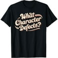thumbnail image 1 of What Character Defects Funny AA NA Sober Addiction Recovery T-Shirt, 1 of 3