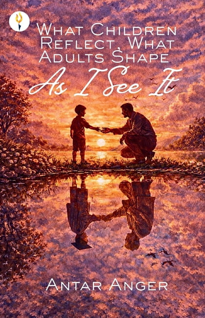 What Children Reflect, What Adults Shape - As I See It, (Paperback)