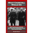 thumbnail image 1 of What Churchill Would Do: Practical Business Advice Based on Winston's WW2 Wisdom, (Paperback), 1 of 1