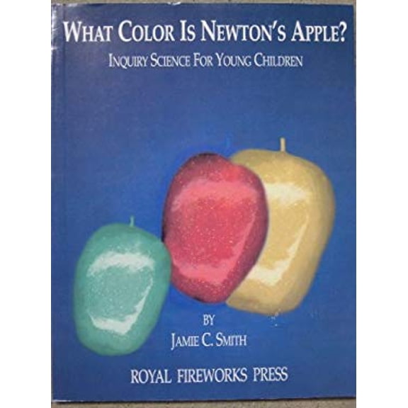 Pre-Owned What Color Is Newton's Apple? : Inquiry Science for Young Children (Paperback) 9780898241051