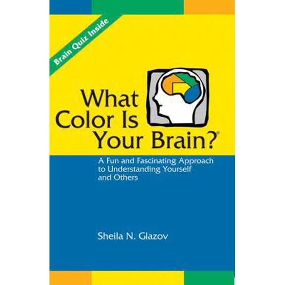 Pre-Owned What Color Is Your Brain? A Fun and Fascinating Approach to Understanding Yourself and Others (Paperback) 1556428073 9781556428074