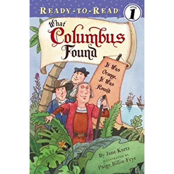 Pre-Owned What Columbus Found: It Was Orange, It Was Round (Ready-to-Read. Level 1) (Paperback) 068986762X 9780689867620