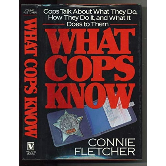 Pre-Owned What Cops Know: Cops Talk About What They Do, How They Do It, and What It Does to Them (Hardcover) 0394577191 9780394577197
