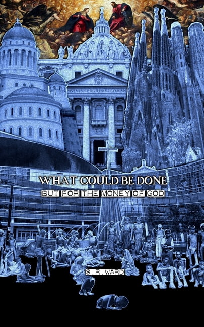 What Could Be Done but for the Money of God, (Paperback)