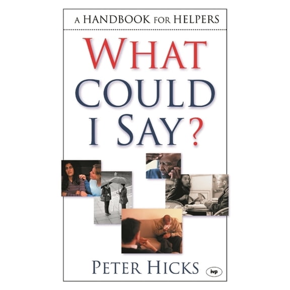 What Could I Say?: A Handbook for Helpers, (Paperback)
