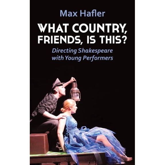 What Country, Friends, Is This?: Directing Shakespeare for Young People (Paperback)