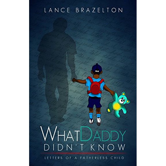 Pre-Owned What Daddy Didn't Know: Letters of a Fatherless Child (Paperback) 0692644016 9780692644010