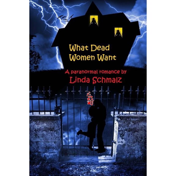 What Dead Women Want Paperback 1468040863 9781468040869 Linda Schmalz