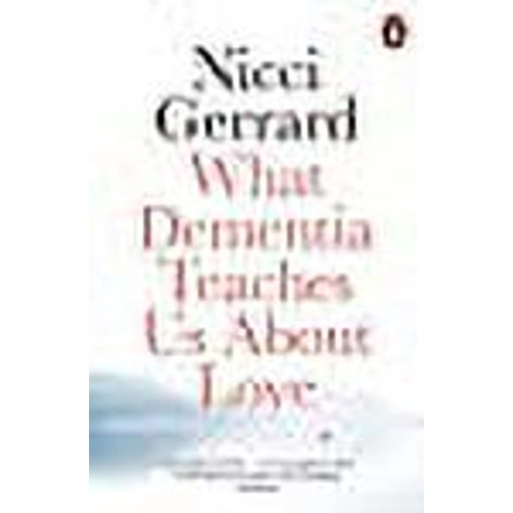 What Dementia Teaches Us About Love