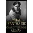 thumbnail image 1 of What Diantha Did: Charlotte Perkins Gilman (Classics, Literature) Annotated (Paperback), 1 of 1