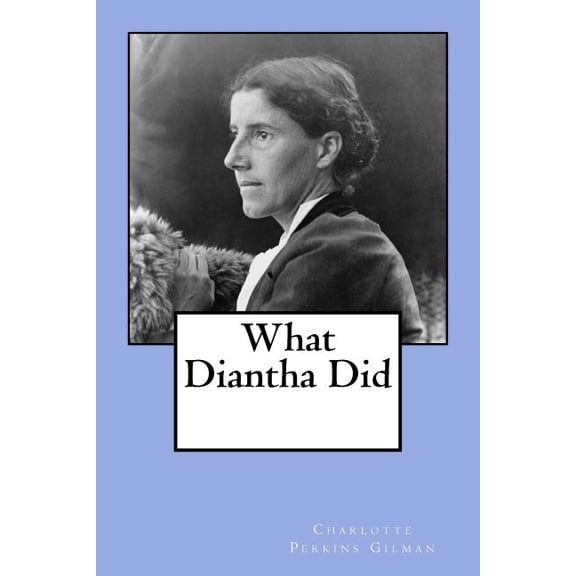 What Diantha Did Paperback 1540417239 9781540417237 Charlotte Perkins Gilman