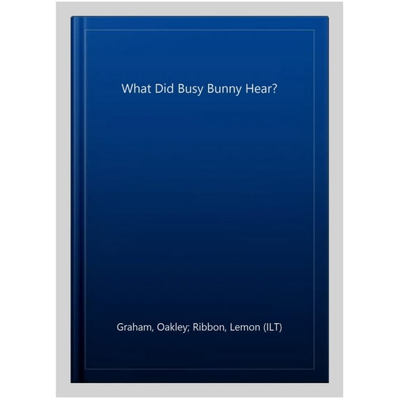 What Did Busy Bunny Hear?