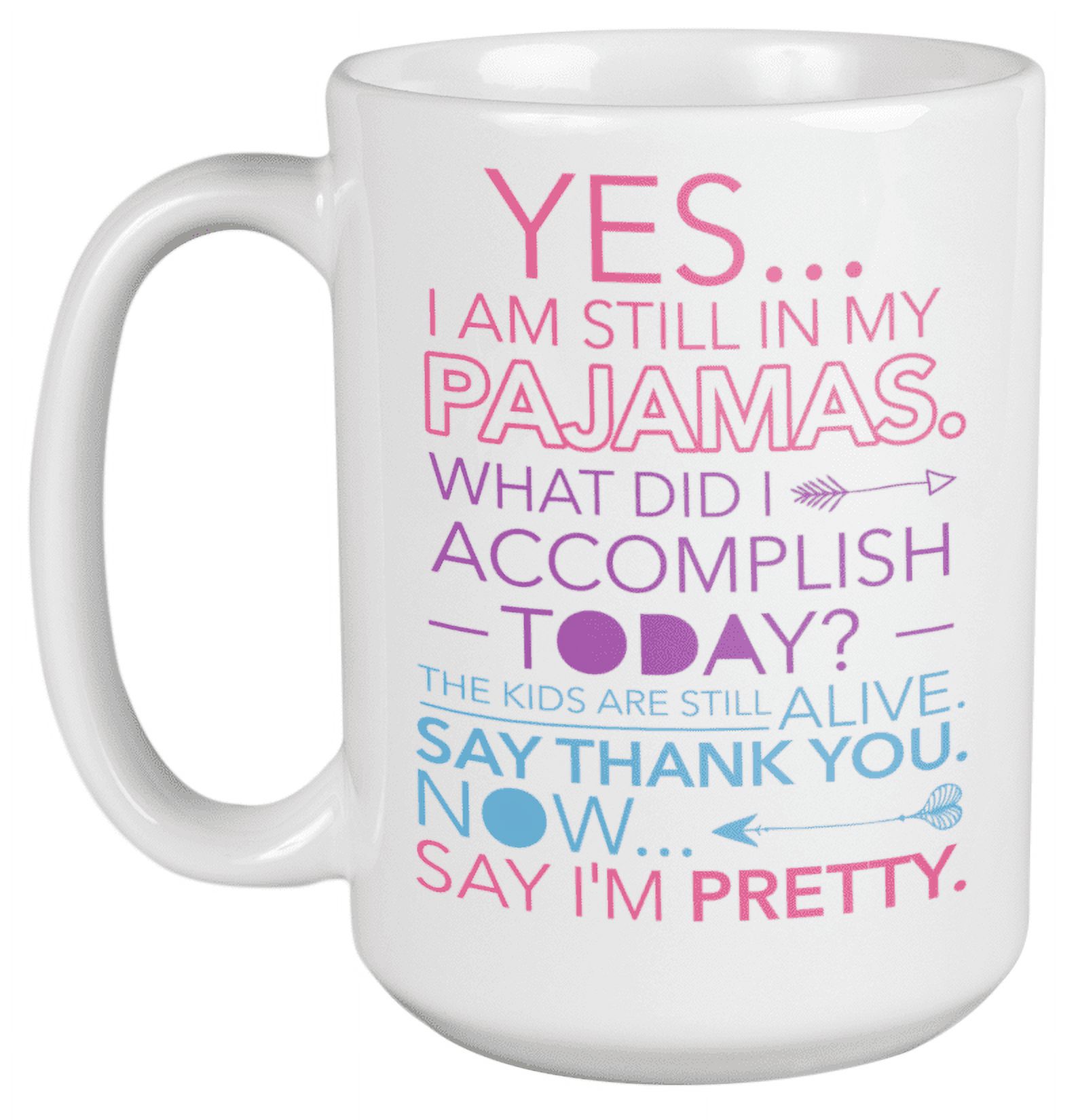 What Did I Accomplish Today? The Kids Are Still Alive Funny Parenting Sarcastic Coffee & Tea Mug For A Full Time Mom, Mother, Mum, Stepmom, Wife, Spouse, Partner, Mumsy, And Parent (15oz) - image 1 of 3