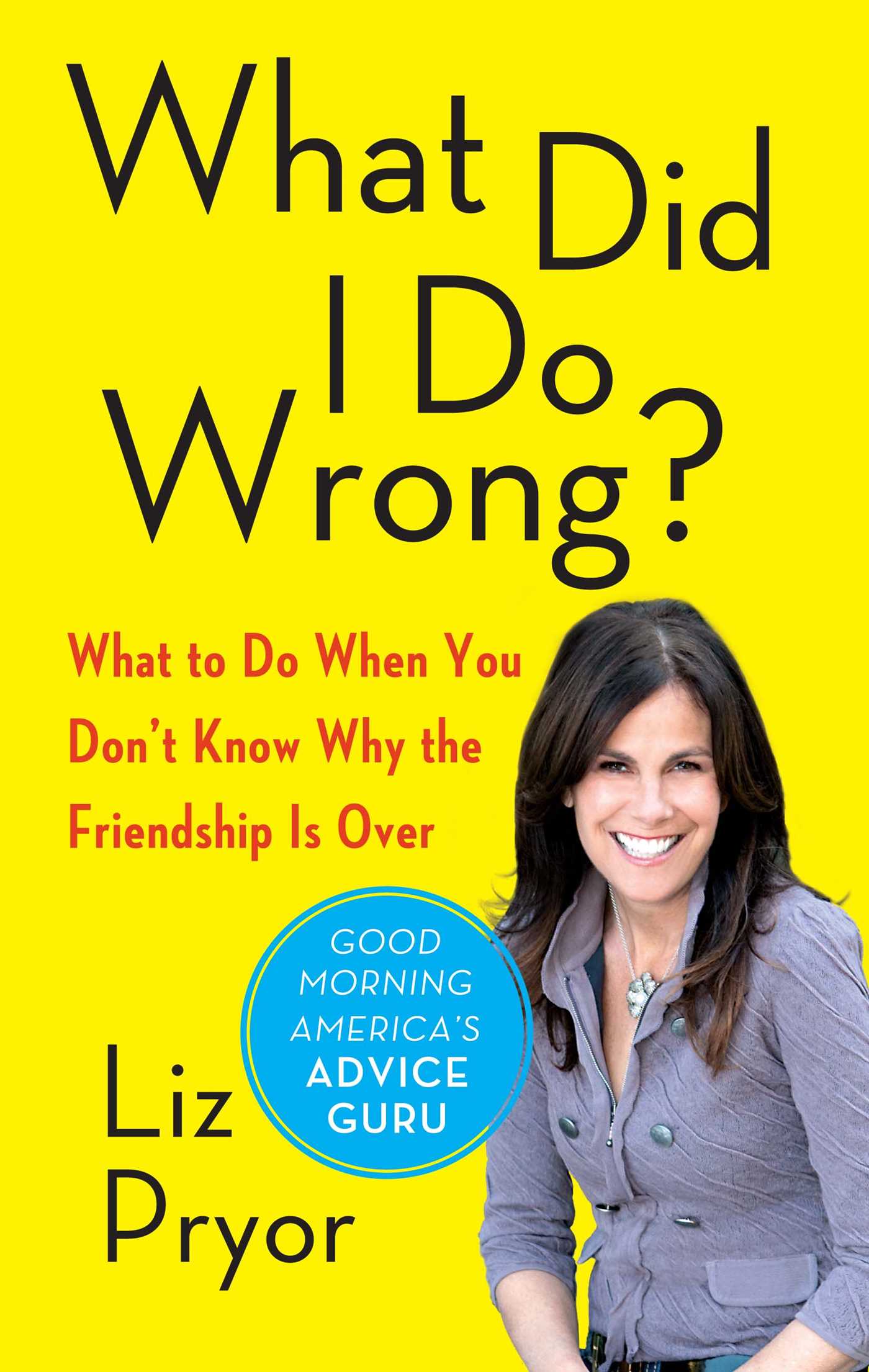 What Did I Do Wrong? : What to Do When You Don't Know Why the Friendship Is Over (Paperback) - image 1 of 1